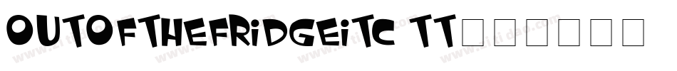 OutoftheFridgeITC TT字体转换